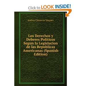   la Legislacion de las Republicas Americanas Andres Clemente Vasquez