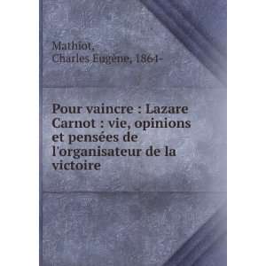  Pour vaincre  Lazare Carnot  vie, opinions et pensÃ©es 