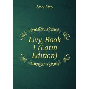  Livy, Book 1 (Latin Edition) Livy Livy Books