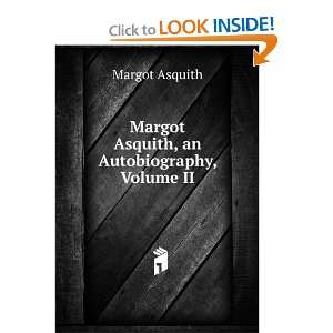 Margot Asquith, an Autobiography, Volume II Margot Asquith  