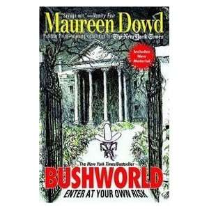   Bushworld Enter at your own risk (9780425202760) Maureen Dowd Books