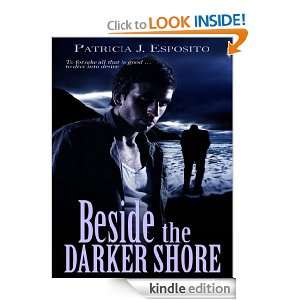Beside the Darker Shore Patricia J. Esposito, Heather Williams 