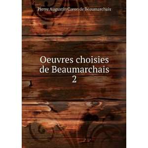   de Beaumarchais. 2 Pierre Augustin Caron de Beaumarchais Books