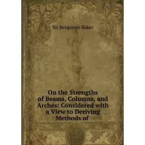   with a View to Deriving Methods of . Sir Benjamin Baker Books
