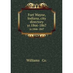   Wayne, Indiana, city directory. yr.1866 1867 Williams & Co. Books