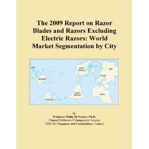 The 2009 Report on Razor Blades and Razors Excluding Electric Razors 