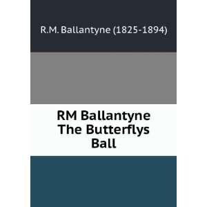  RM Ballantyne The Butterflys Ball R.M. Ballantyne (1825 