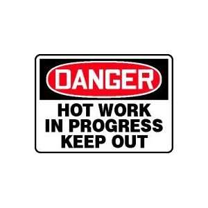  DANGER HOT WORK IN PROGRESS KEEP OUT Sign   10 x 14 .040 