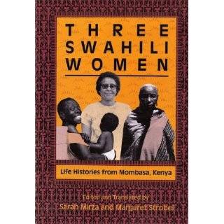 Three Swahili Women Life Histories from Mombasa, Kenya by Sarah Mirza 