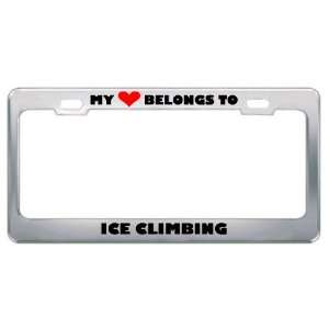 My Heart Belongs To Ice Climbing Hobby Sport Metal License Plate Frame 