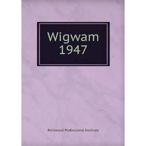  Wigwam. 1947 Richmond Professional Institute Books