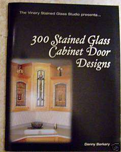 300 STAINED GLASS CABINET DOOR DESIGNS/DENNY BERKERY  