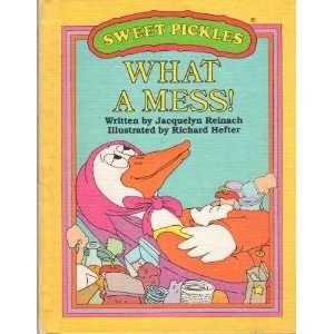 What A Mess   Sweet Pickles (Weekly Reader Books) Jacquelyn Reinach 